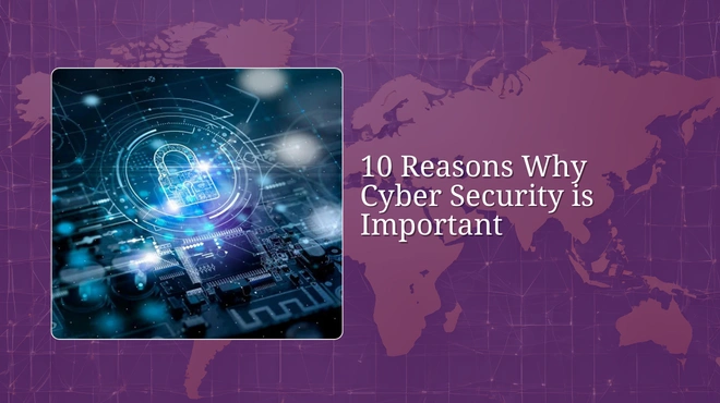 10 Reasons Why Cyber Security is Important